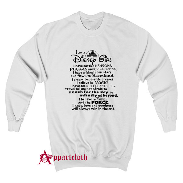 I am a Disney Girl i have battled dragons Sweatshirt