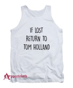 If Lost Return To Tom Holland Tank Top