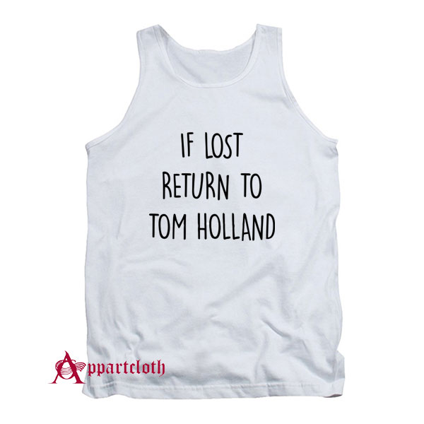 If Lost Return To Tom Holland Tank Top