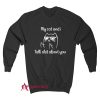 My Cat And I Talk Shit About You Sweatshirt