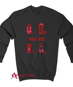 They Always Say Haw Yee Sweatshirt