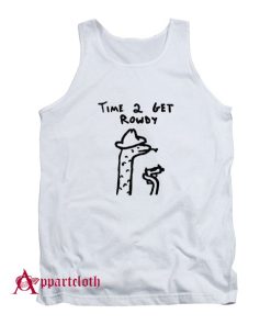 Time 2 Get Rowdy Tank Top