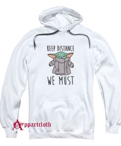 Baby Yoda Keep Distance We Must Hoodie