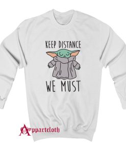 Baby Yoda Keep Distance We Must Sewatshirt