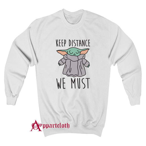 Baby Yoda Keep Distance We Must Sewatshirt