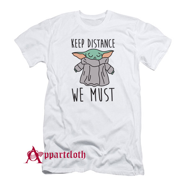 Baby Yoda Keep Distance We Must T-Shirt