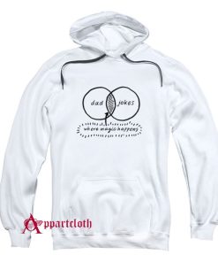 Dad Jokes Where Magic Happen Hoodie