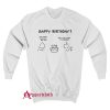 Happy Birthday Sweatshirt