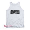 Hobbies Include Napping Tank Top