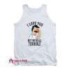 Hot Bob’s Burgers I Love You But You’re All Terrible Tank Top