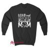 Loud And Proud Baseball Mom Sweatshirt