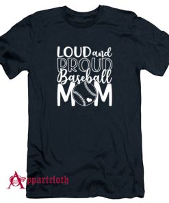 Loud And Proud Baseball Mom T-Shirt