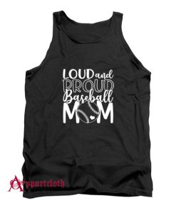 Loud And Proud Baseball Mom Tank Top
