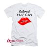 Retired Hot Girl T-Shirt