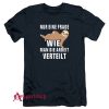 Sloth Only One Question How To Distribute The Work T-Shirt