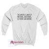 The Universe Is Made Of Protons Sweatshirt