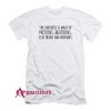 The Universe Is Made Of Protons T-Shirt