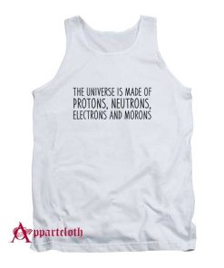 The Universe Is Made Of Protons Tank Top