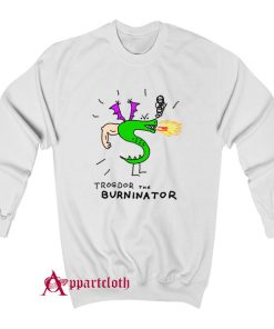 Trogdor The Burninator Sweatshirt