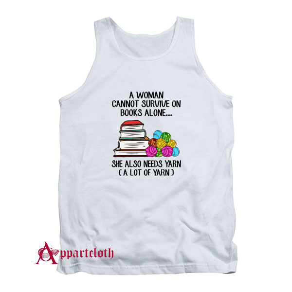 A Woman Cannot Survive On Books Alone Tank Top