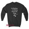 Cincinnati Hikes I'd Rather Be Hiking With My Dog Sweatshirt