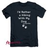 Cincinnati Hikes I'd Rather Be Hiking With My Dog T-Shirt