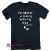 Cincinnati Hikes I'd Rather Be Hiking With My Dog T-Shirt