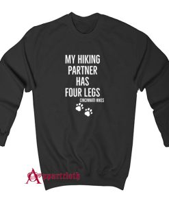 Cincinnati Hikes My Hiking Partner Has Four Legs Sweatshirt