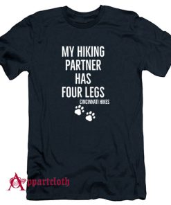 Cincinnati Hikes My Hiking Partner Has Four Legs T-Shirt
