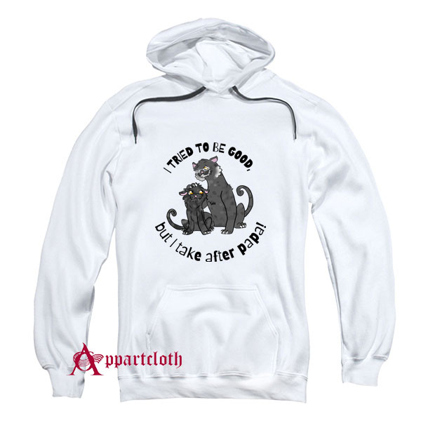 I Tried To Be Good Hoodie