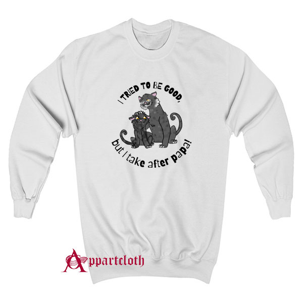 I Tried To Be Good Sweatshirt
