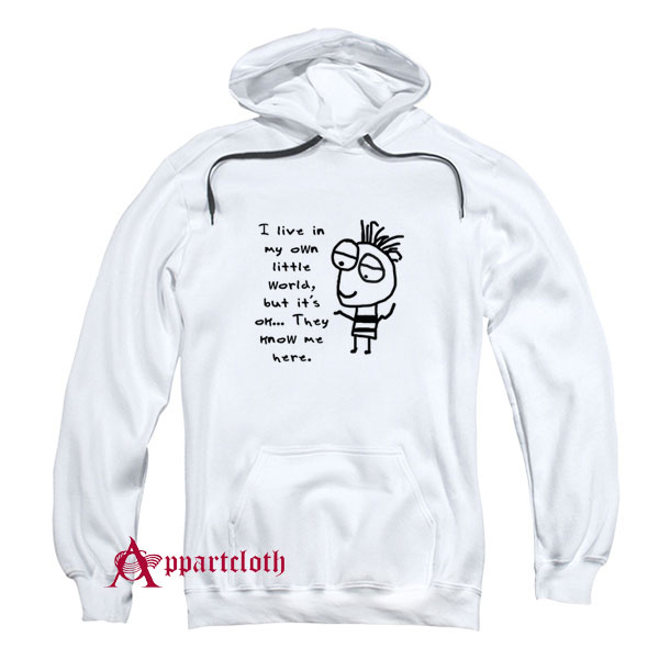 I live in my own world Hoodie