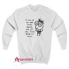 I live in my own world Sweatshirt
