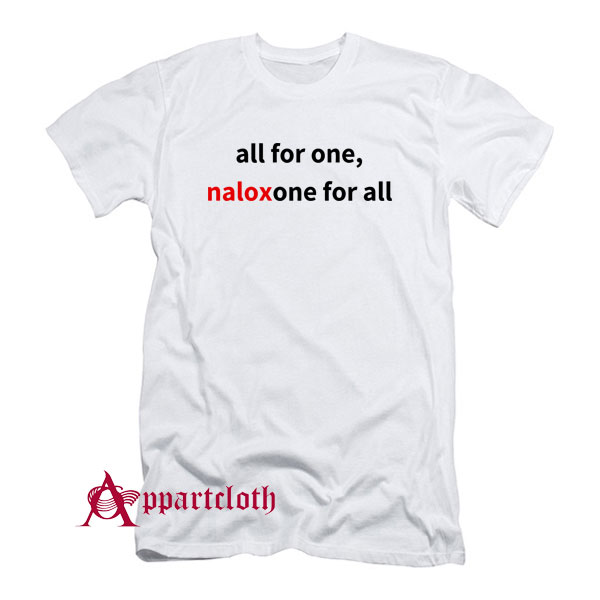 Naloxone For All T-Shirt