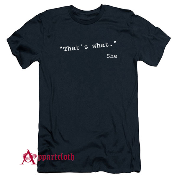 That's what she said funny quote T-Shirt