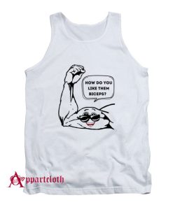 How do you like them biceps Tank Top