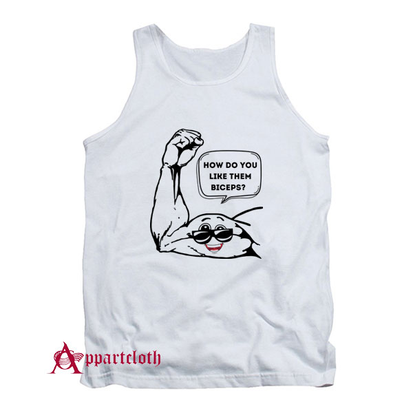 How do you like them biceps Tank Top