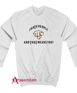 I Hate People Sweatshirt