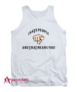 I Hate People Tank Top