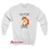 Oh For Fox Sake Sweatshirt