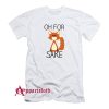 Oh For Fox Sake T-Shirt