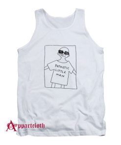 Pathetic Little Man Tank Top
