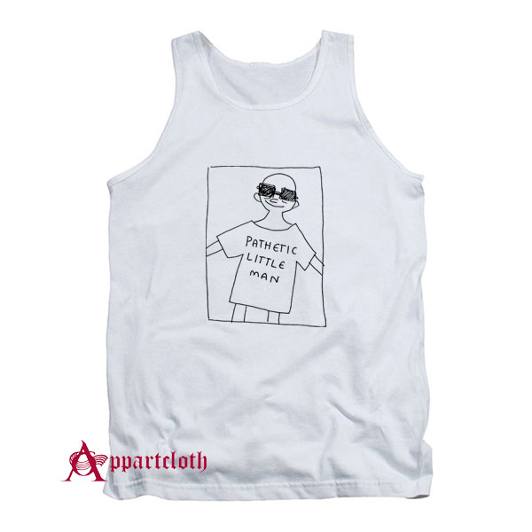 Pathetic Little Man Tank Top
