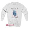 I Don’t Want To Cook Anymore Sweatshirt