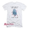 I Don’t Want To Cook Anymore T-Shirt