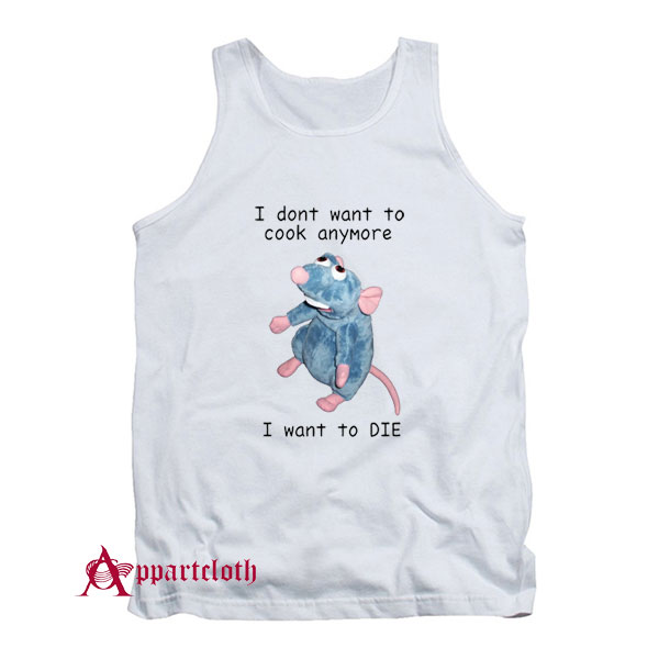 I Don’t Want To Cook Anymore Tank Top