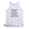 I’m Not Single I’m Saving Myself For Thor Tank Top