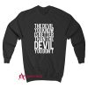 The Devil You Know Is Better Than The Devil You Don't Sweatshirt