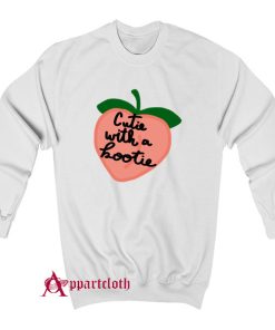 Cutie with a Bootie Sweatshirt