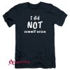 I Did Not Commit Arson T-Shirt